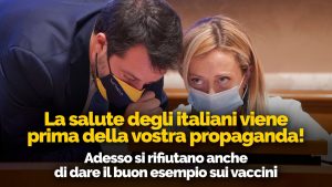 Salvini & Meloni: la destra scriteriata… comprereste un’auto usata da due (che si atteggiano a) non vaccinati come Salvini e Meloni?