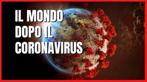 Globalizzazione: il Mondo dopo il Coronavirus…